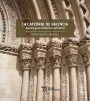 CATEDRAL DE VALENCIA, LA. NUEVA GUÍA HISTÓRICO-ARTÍSTICA | 9788410810860 | SANCHO ANDREU, JAIME