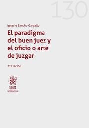 PARADIGMA DEL BUEN JUEZ Y EL OFICIO O ARTE DE JUZGAR 2ª EDICIÓN Nº 130, EL | 9788410957732 | SANCHO GARGALLO, IGNACIO