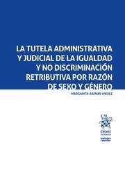 TUTELA ADMINISTRATIVA Y JUDICIAL DE LA IGUALDAD Y NO DISCRIMINACIÓN RETRIBUTIVA POR RAZÓN DE SEXO Y GÉNERO, LA | 9788410956933 | ARENAS VIRUEZ, MARGARITA