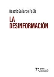DESINFORMACIÓN, LA | 9788410811584 | GALLARDO PAÚLS, BEATRIZ