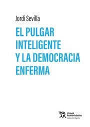 PULGAR INTELIGENTE Y LA DEMOCRACIA ENFERMA, EL | 9788410811645 | SEVILLA, JORDI