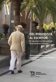 DEL PERIODISTA AL ESCRITOR. EL NACIMIENTO LITERARIO DE JOSÉ JIMÉNEZ LOZANO | 9788411838184 | VELA VALLDECABRES, DANIEL / FERNÁNDEZ GÓMEZ, ENCARNACIÓN