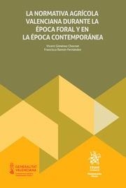 NORMATIVA AGRÍCOLA VALENCIANA DURANTE LA ÉPOCA FORAL Y EN LA ÉPOCA CONTEMPORÁNEA, LA | 9788410958531 | RAMÓN FERNÁNDEZ, FRANCISCA / GIMÉNEZ CHORNET, VICENT