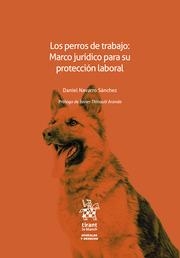 PERROS DE TRABAJO, LOS : MARCO JURÍDICO PARA SU PROTECCIÓN LABORAL | 9788410953529 | NAVARRO SÁNCHEZ, DANIEL