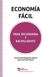 ECONOMÍA FÁCIL PARA SECUNDARIA Y BACHILLERATO | 9788417508135 | DELGADO Y UGARTE, JOSU IMANOL / CARO OLIVER, JUAN JOSÉ