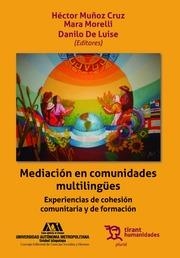 MEDIACIÓN EN COMUNIDADES MULTILINGÜES EXPERIENCIAS DE COHESIÓN COMUNITARIA Y DE FORMACIÓN | 9788417069780 | MUÑOZ CRUZ, HÉCTOR