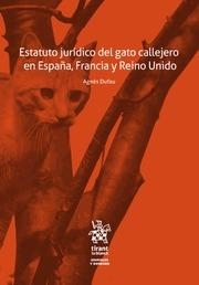 ESTATUTO JURÍDICO DEL GATO CALLEJERO EN ESPAÑA, FRANCIA Y REINO UNIDO | 9788491195382