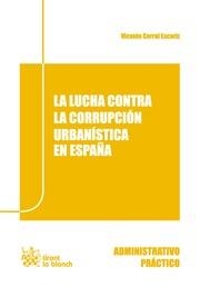 LUCHA CONTRA LA CORRUPCIÓN URBANÍSTICA EN ESPAÑA, LA | 9788490334805