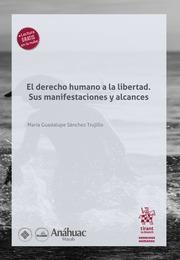 DERECHO HUMANO A LA LIBERTAD. SUS MANIFESTACIONES Y ALCANCES, EL | 9788411139373 | SÁNCHEZ TRUJILLO, MARÍA GUADALUPE