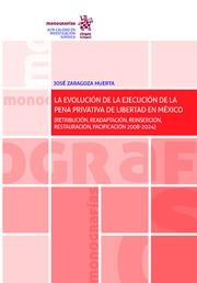 EVOLUCIÓN DE LA EJECUCIÓN DE LA PENA PRIVATIVA DE LIBERTAD EN MÉXICO, LA | 9788413361659 | ZARAGOZA HUERTA, JOSÉ
