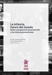INFANCIA, FUTURO DEL MUNDO, LA. RETOS Y PROPUESTAS DE PROTECCIÓN A LAS NUEVAS GENERACIONES | 9788411305815 | ESQUIVEL MOSSA, YASMÍN / FLORES DÍAZ, LETICIA
