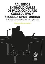 ACUERDOS EXTRAJUDICIALES DE PAGO, CONCURSO CONSECUTIVO Y SEGUNDA OPORTUNIDAD | 9788413788500 | DÍAZ ECHEGARAY, JOSÉ LUIS
