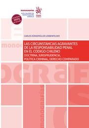 CIRCUNSTANCIAS AGRAVANTES DE LA RESPONSABILIDAD PENAL EN EL CÓDIGO CHILENO., LAS | 9788413782645 | KUNSEMULLER, CARLOS