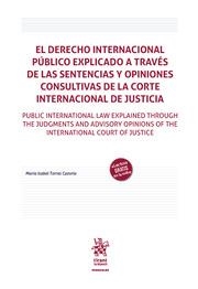 DERECHO INTERNACIONAL PÚBLICO EXPLICADO A TRAVÉS DE LAS SENTENCIAS Y OPINIONES CONSULTIVAS DE LA CORTE INTERNACIONAL DE JUSTICIA, EL | 9788413553580 | TORRES CAZORLA, MARÍA ISABEL