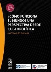 CÓMO FUNCIONA EL MUNDO. UNA PERSPECTIVA DESDE LA GEOPOLÍTICA | 9788411971508 | BAQUÉS QUESADA, JOSEP