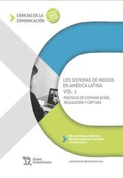 SISTEMAS DE MEDIOS EN AMÉRICA LATINA VOL. 1, LOS. POLÍTICAS DE COMUNICACIÓN, REGULACIÓN Y CAPTURA | 9788419376183 | MÁRQUEZ RAMÍREZ, MIREYA / GUERRERO, MANUEL ALEJANDRO