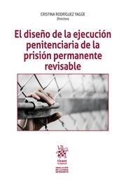 DISEÑO DE LA EJECUCIÓN PENITENCIARIA DE LA PRISIÓN PERMANENTE REVISABLE, EL | 9788411698917 | RODRÍGUEZ YAGÜE, CRISTINA