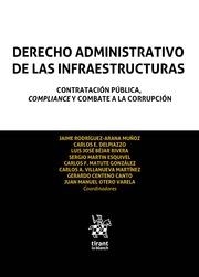 DERECHO ADMINISTRATIVO DE LAS INFRAESTRUCTURAS. CONTRATACIÓN PÚBLICA, COMPLIANCE Y COMBATE A LA CORRUPCIÓN | 9788411477376 | RODRÍGUEZ ARANA MUÑOZ, JAIME / BÉJAR RIVERA, LUIS JOSÉ / MATUTE GONZÁLEZ, CARLOS F. / VILLANUEVA MAR