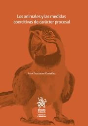 ANIMALES Y LAS MEDIDAS COERCITIVAS DE CARÁCTER PROCESAL, LOS | 9788413975184 | FRUCTUOSO GONZÁLEZ, IVÁN