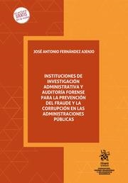 INSTITUCIONES DE INVESTIGACIÓN ADMINISTRATIVA Y AUDITORÍA FORENSE PARA LA PREVENCIÓN DEL FRAUDE Y LA CORRUPCIÓN EN LAS | 9788411133197 | FERNÁNDEZ AJENJO, JOSÉ ANTONIO