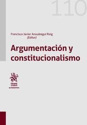 ARGUMENTACIÓN Y CONSTITUCIONALISMO | 9788413552675 | EZQUIAGA GANUZAS, FCO. JAVIER / BARRANCO AVILÉS, MARÍA DEL CARMEN / ANSUÁTEGUI ROIG, FRANCISCO JAVIE