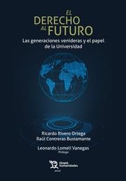 DERECHO AL FUTURO, EL. LAS GENERACIONES VENIDERAS Y EL PAPEL DE LA UNIVERSIDAD | 9788411834117 | RIVERO ORTEGA, RICARDO / CONTRERAS BUSTAMANTE, RAÚL