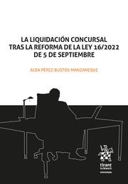 LIQUIDACIÓN CONCURSAL TRAS LA REFORMA DE LA LEY 16/2022 DE 5 DE SEPTIEMBRE, LA | 9788411473316 | PÉREZ-BUSTOS MANZANEQUE, ALBA