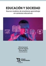 EDUCACIÓN Y SOCIEDAD. NUEVOS MODELOS DE ENSEÑANZA APRENDIZAJE EN CONTEXTOS EDUCATIVOS | 9788411831017 | CARRASCAL, SILVIA / ANGUITA, JUANA MARÍA / NAVARRO, OSCAR