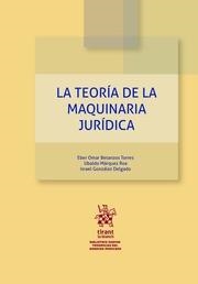 TEORÍA DE LA MAQUINARIA JURÍDICA, LA | 9788413782188 | BETANZOS TORRES, EBER OMAR / MÁRQUEZ ROA, UBALDO / GONZÁLEZ DELGADO, ISRAEL