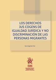 DERECHOS JUS COGENS DE IGUALDAD JURÍDICA Y NO DISCRIMINACIÓN DE LAS PERSONAS MIGRANTES | 9788413552835 | KOH YOO, SOO JUNG