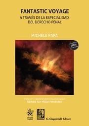 FANTASTIC VOYAGE. A TRAVÉS DE LA ESPECIALIDAD DEL DERECHO PENAL | 9788413780207 | PAPA, MICHELE