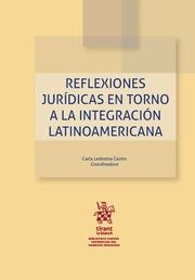 REFLEXIONES JURÍDICAS EN TORNO A LA INTEGRACIÓN LATINOAMERICANA | 9788413782201 | LEDEZMA CASTRO, CARLA