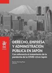 DERECHO, EMPRESA Y ADMINISTRACIÓN PÚBLICA EN JAPÓN CON REFERENCIA AL TRATAMIENTO DE LA PANDEMIA DE LA COVID-19 EN JAPÓN | 9788413788852 | VILARROIG MOYA, RAMÓN