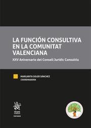 FUNCIÓN CONSULTIVA EN LA COMUNITAT VALENCIANA XXV ANIVERSARIO DEL CONSELL JURÍDIC CONSULTIU, LA | 9788413977164 | SOLER SÁNCHEZ, MARGARITA