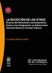RECEPCIÓN DE LOS OTROS, LA. ROSTROS DEL LIBERALISMO CONTEMPORÁNEO FRENTE A LOS INMIGRANTES | 9788413780788 | OBANDO TOBÓN, LUIS MIGUEL