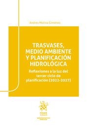 TRASVASES, MEDIO AMBIENTE Y PLANIFICACIÓN HIDROLÓGICA. REFLEXIONES A LA LUZ DEL TERCER CICLO DE PLANIFICACIÓN (2022-2027) | 9788411475914 | MOLINA GIMÉNEZ, ANDRÉS