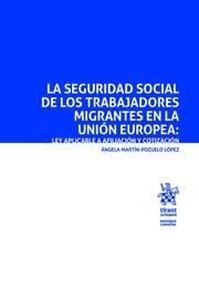 SEGURIDAD SOCIAL DE LOS TRABAJADORES MIGRANTES EN LA UNIÓN EUROPEA, LA : LEY APLICABLE A AFILIACIÓN Y COTIZACIÓN | 9788411130851 | MARTÍN POZUELO LÓPEZ, ÁNGELA