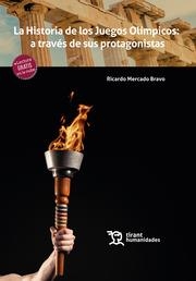 HISTORIA DE LOS JUEGOS OLÍMPICOS, LA : A TRAVÉS DE SUS PROTAGONISTAS | 9788418802805 | MERCADO BRAVO, RICARDO