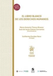 LIBRO BLANCO DE LOS DERECHOS HUMANOS, EL | 9788410561625 | CHÁVEZ CERVANTES, JOSÉ DE JESÚS / TINOCO ÁLVAREZ, MARCO ANTONIO