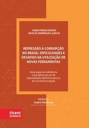 REPRESSÃO À CORRUPÇÃO NO BRASIL : DIFICULDADES E DESAFIOS NA UTILIZAÇÃO DE NOVAS FERRAMENTAS | 9788411974660 | RODRÍGUEZ GARCÍA, NICOLÁS / FRIDRICZEWSKI, VANIR