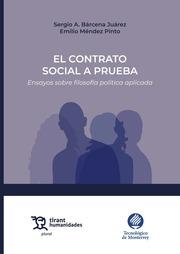 CONTRATO SOCIAL A PRUEBA, EL. ENSAYOS SOBRE FILOSOFÍA POLÍTICA APLICADA | 9788411832809 | BÁRCENA JUÁREZ, SERGIO A. / MÉNDEZ PINTO, EMILIO