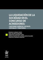 LIQUIDACIÓN DE LA SOCIEDAD EN EL CONCURSO DE ACREEDORES : CUESTIONES JURÍDICAS, SOCIALES, CONTABLES Y TRIBUTARIAS, LA | 9788413366326 | CARBAJO VASCO, DOMINGO