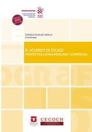 ACUERDO DE ESCAZÚ, EL. PERSPECTIVA LATINOAMERICANA Y COMPARADA | 9788413786858 | AGUILAR CAVALLO, GONZALO