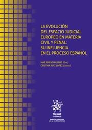 EVOLUCIÓN DEL ESPACIO JUDICIAL EUROPEO EN MATERIA CIVIL Y PENAL, LA : SU INFLUENCIA EN EL PROCESO ESPAÑOL | 9788411137515 | JIMENO BULNES, MAR / RUIZ LÓPEZ, CRISTINA