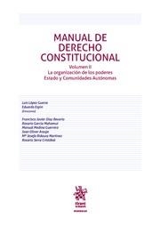 MANUAL DE DERECHO CONSTITUCIONAL VOLUMEN II. LA ORGANIZACIÓN DE LOS PODERES ESTADO Y COMUNIDADES AUTÓNOMAS | 9788411472890 | LÓPEZ GUERRA, LUIS / OLIVER ARAUJO, JOAN / GARCÍA MAHAMUT, ROSARIO / SERRA CRISTOBAL, ROSARIO