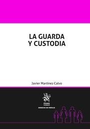 GUARDA Y CUSTODIA, LA | 9788413132020 | MARTÍNEZ CALVO, JAVIER