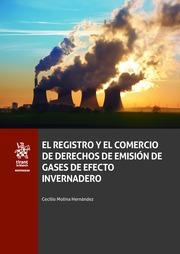 REGISTRO Y EL COMERCIO DE DERECHOS DE EMISIÓN DE GASES DE EFECTO INVERNADERO, EL | 9788413360942 | MOLINA HERNÁNDEZ, CECILIO