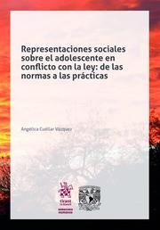 REPRESENTACIONES SOCIALES SOBRE EL ADOLESCENTE EN CONFLICTO CON LA LEY : DE LAS NORMAS A LAS PRÁCTICAS | 9788413553092 | CUÉLLAR VÁZQUEZ, ANGÉLICA