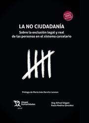NO CIUDADANÍA. SOBRE LA EXCLUSIÓN LEGAL Y REAL DE LAS PERSONAS EN EL SISTEMA CARCELARIO, LA | 9788419588661 | MEDINA GONZÁLEZ, PAULA / ALFRED STIPPEL, JÖRG