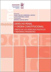 DERECHO PENAL Y ORDEN CONSTITUCIONAL. LÍMITES DE LOS DERECHOS POLÍTICOS Y REFORMAS PENDIENTES | 9788411300667 | CARBONELL MATEU, JUAN CARLOS / MARTÍNEZ GARAY, LUCÍA / GARCÍA ORTIZ, ANDREA